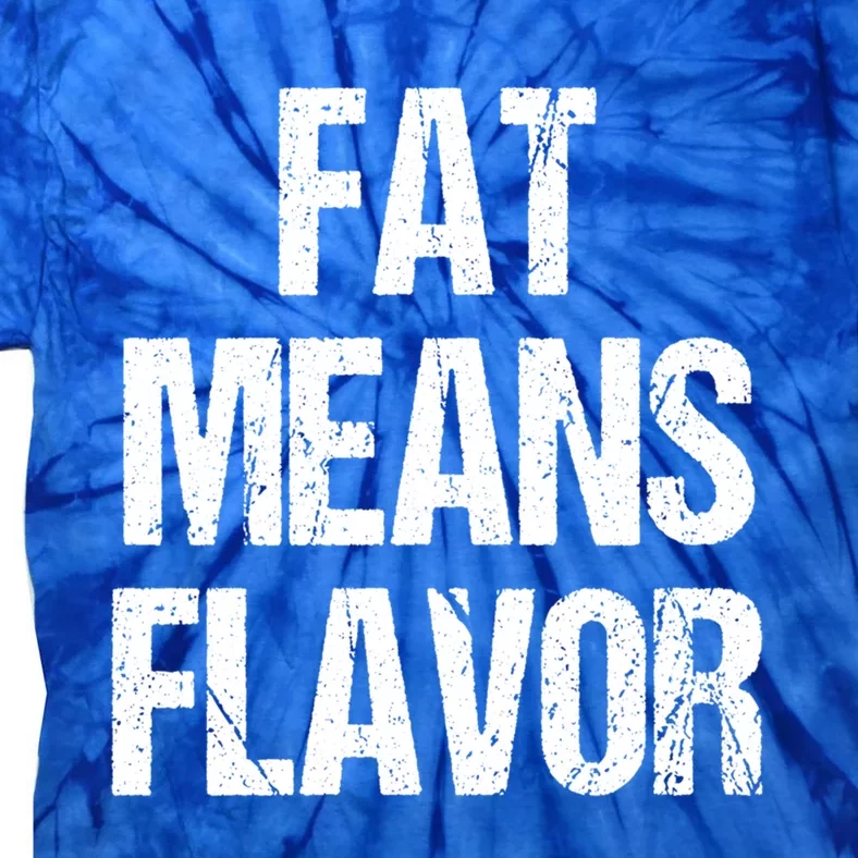 Fat Means Flavor Bbq Grill Barbecue Gift Tie-Dye T-Shirt