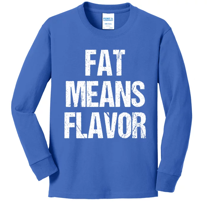 Fat Means Flavor Bbq Grill Barbecue Gift Kids Long Sleeve Shirt