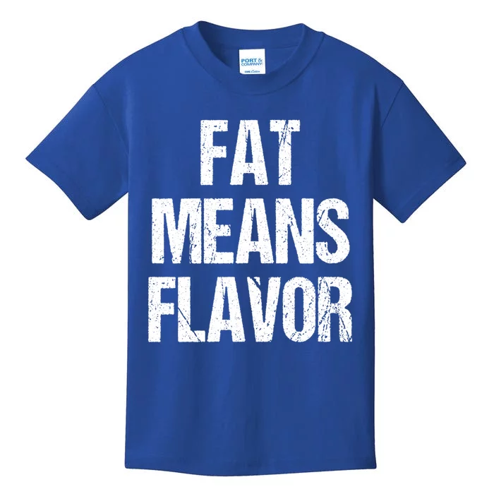 Fat Means Flavor Bbq Grill Barbecue Gift Kids T-Shirt