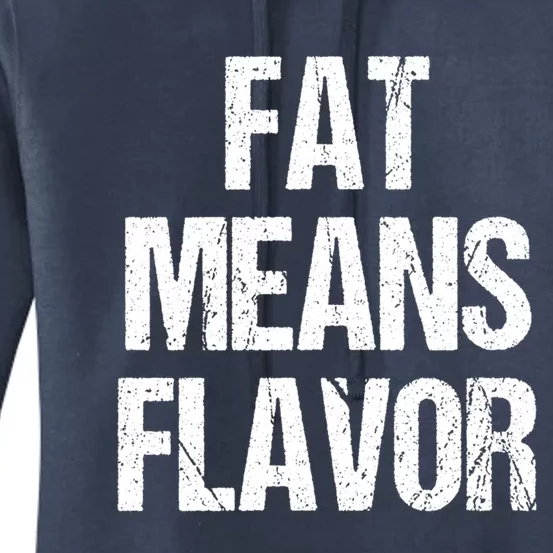 Fat Means Flavor Bbq Grill Barbecue Gift Women's Pullover Hoodie