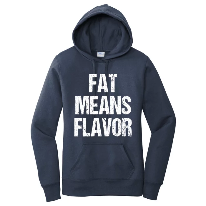 Fat Means Flavor Bbq Grill Barbecue Gift Women's Pullover Hoodie