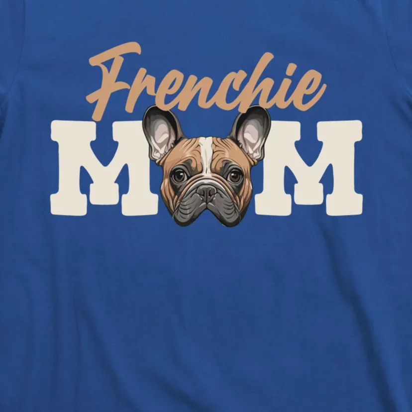 Frenchie Mom French Bulldog Owner Frenchie Lover Gift T-Shirt