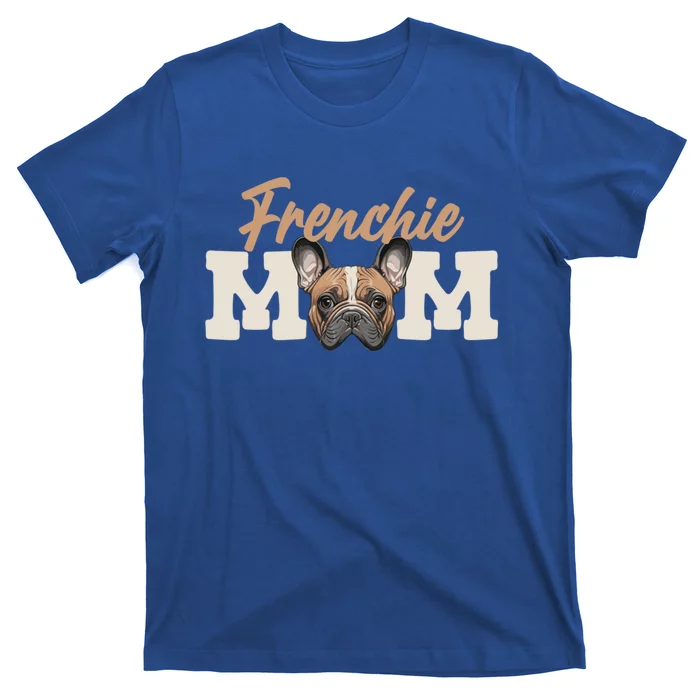 Frenchie Mom French Bulldog Owner Frenchie Lover Gift T-Shirt