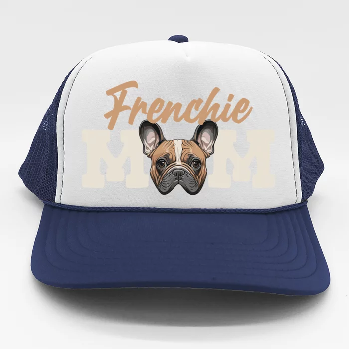 Frenchie Mom French Bulldog Owner Frenchie Lover Gift Trucker Hat