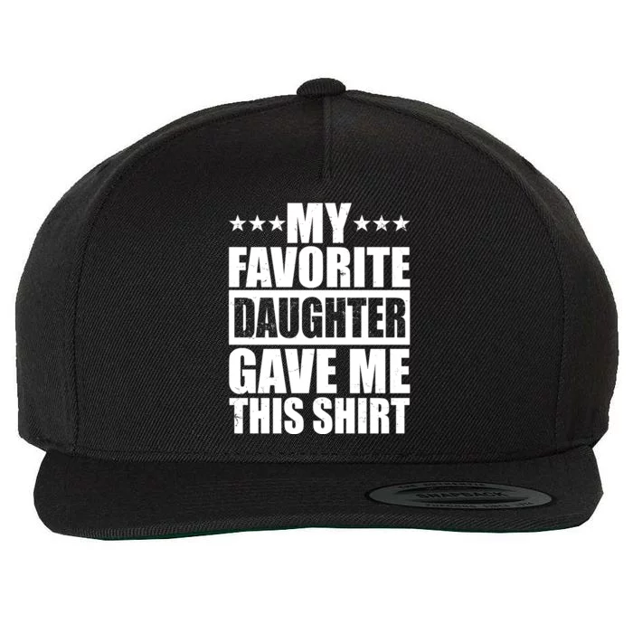 Funny My Favorite Daughter Gave Me This Wool Snapback Cap