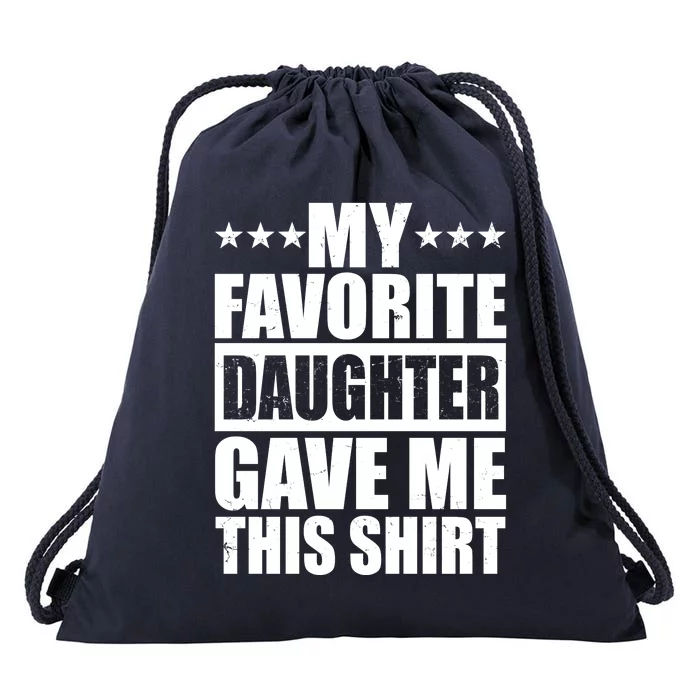 Funny My Favorite Daughter Gave Me This Drawstring Bag