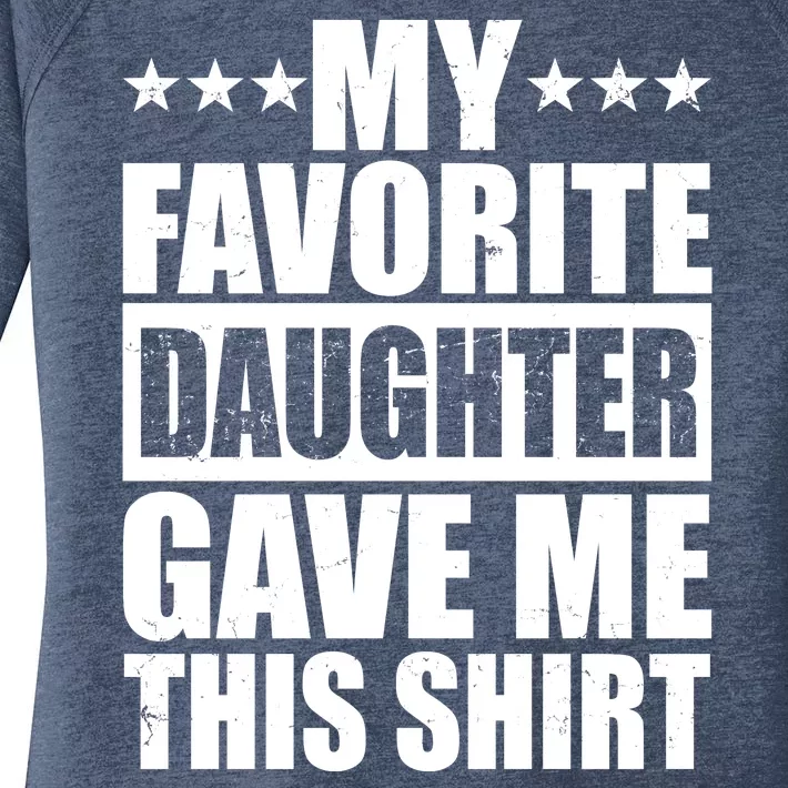 Funny My Favorite Daughter Gave Me This Women's Perfect Tri Tunic Long Sleeve Shirt