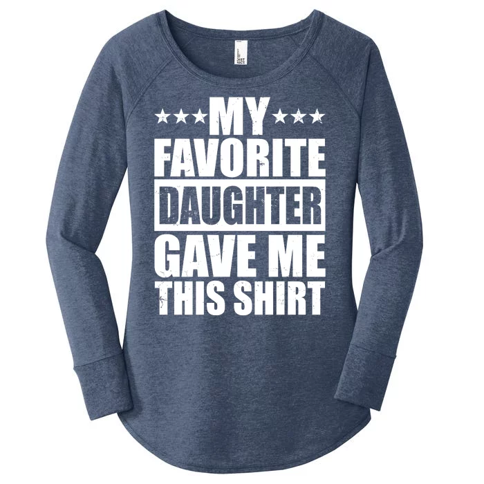 Funny My Favorite Daughter Gave Me This Women's Perfect Tri Tunic Long Sleeve Shirt