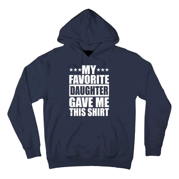 Funny My Favorite Daughter Gave Me This Tall Hoodie