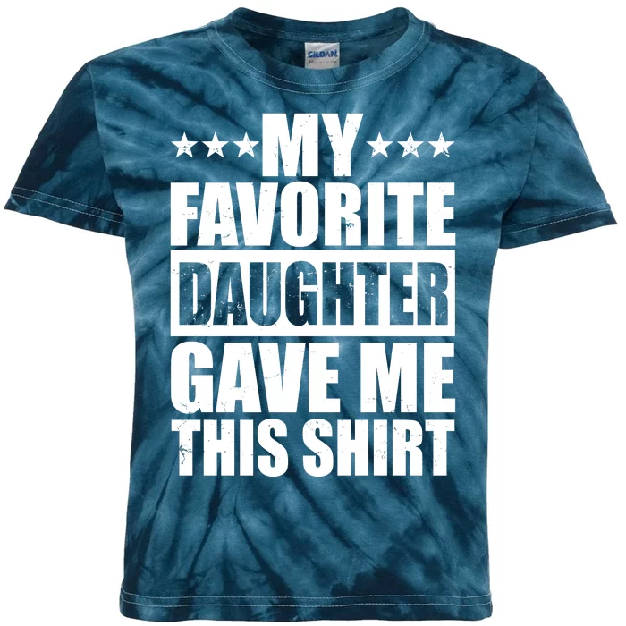 Funny My Favorite Daughter Gave Me This Kids Tie-Dye T-Shirt