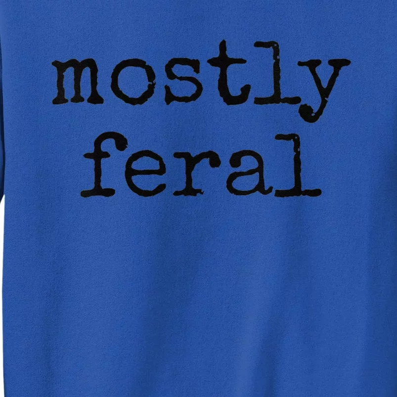 Funny Mostly Feral Party Animal Sweatshirt