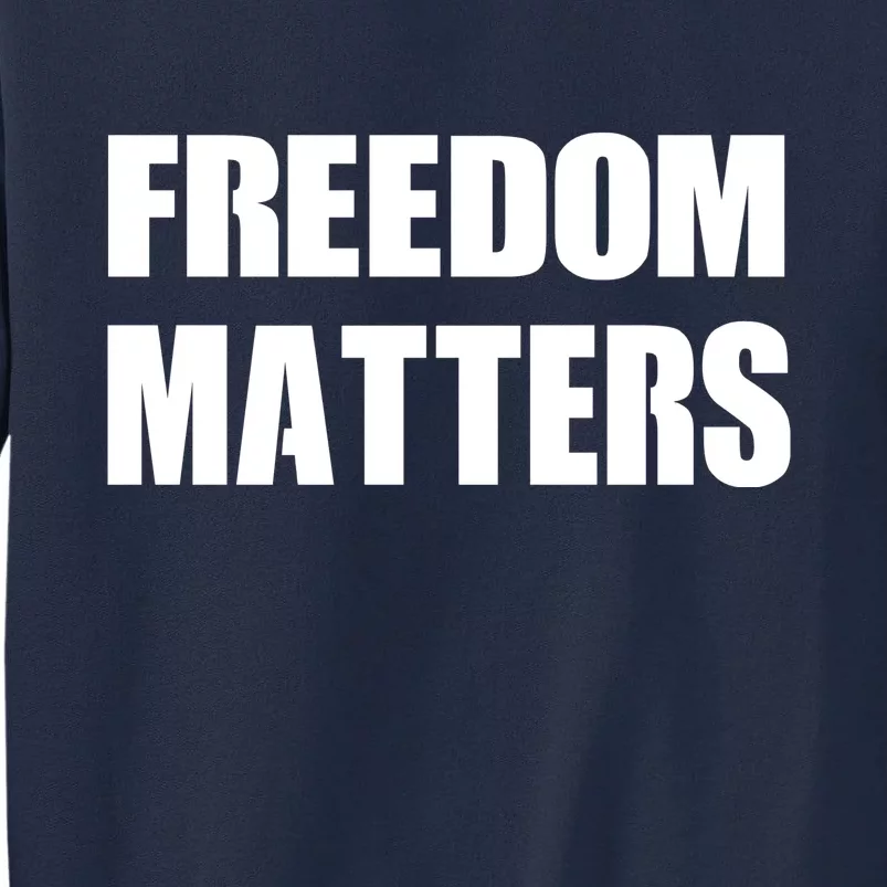 Freedom Matters Tall Sweatshirt