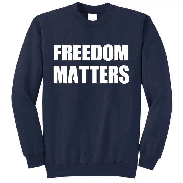 Freedom Matters Tall Sweatshirt