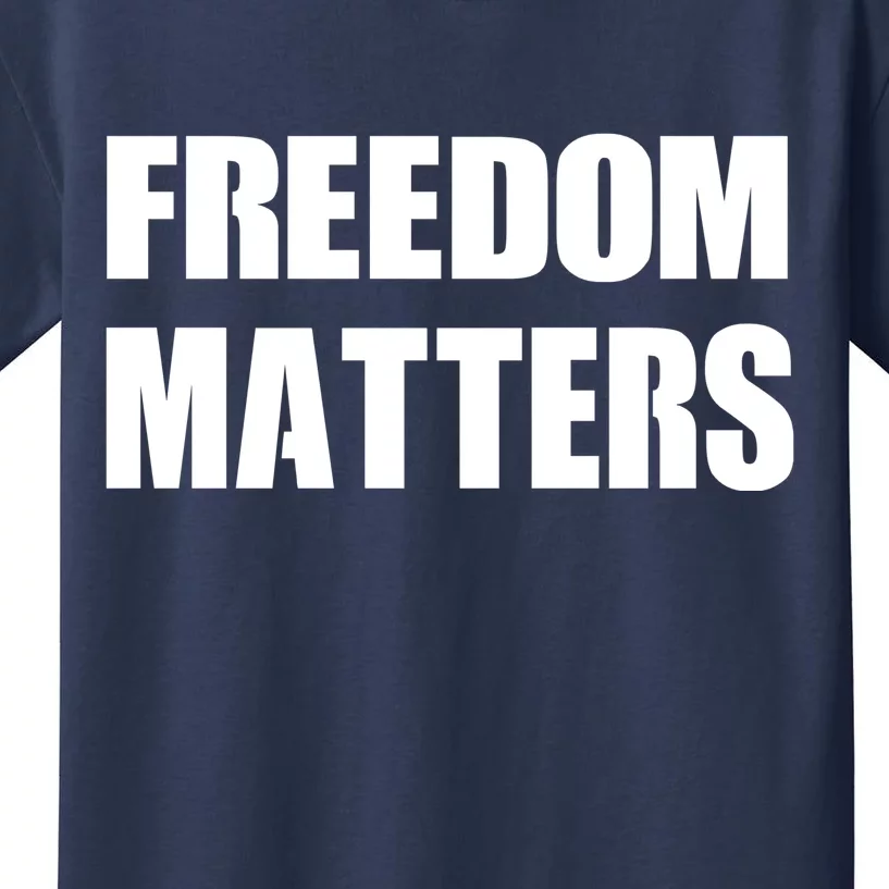 Freedom Matters Kids T-Shirt