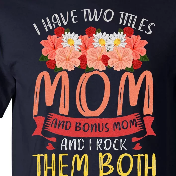 Floral Mama Family Mommy Mothers Day Funny Bonus Mom Tall T-Shirt