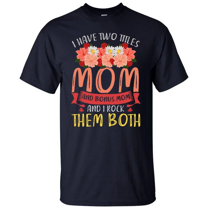 Floral Mama Family Mommy Mothers Day Funny Bonus Mom Tall T-Shirt