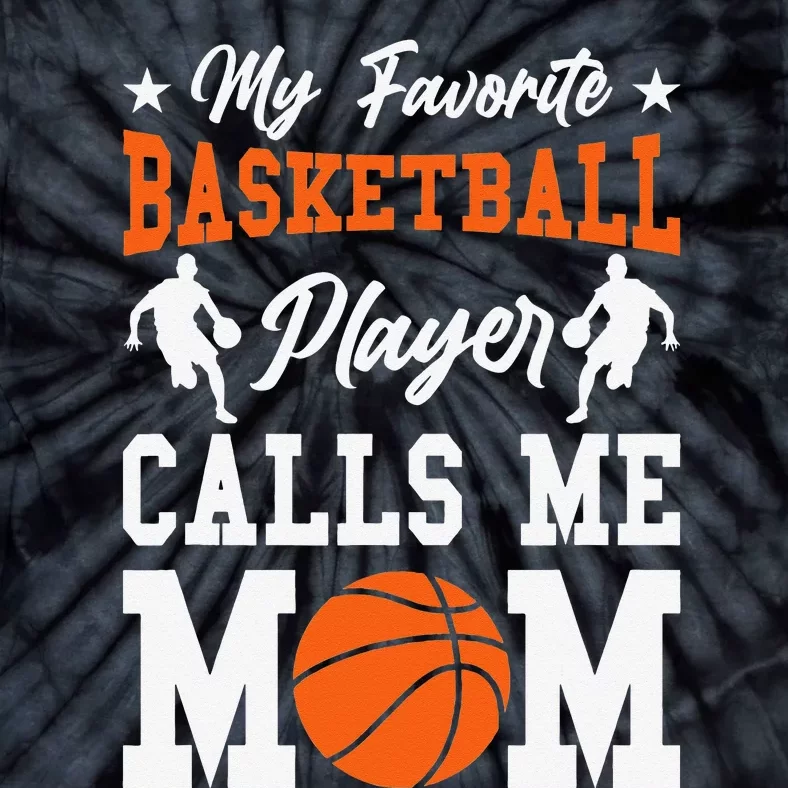 Funny My Favorite Basketball Player Calls Mom Tie-Dye T-Shirt