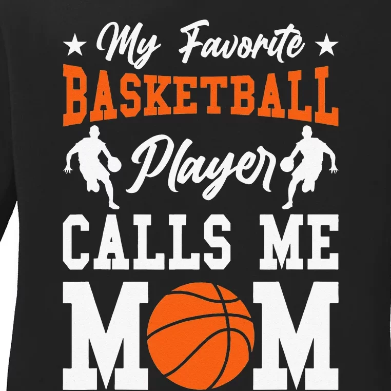 Funny My Favorite Basketball Player Calls Mom Ladies Long Sleeve Shirt