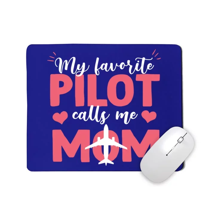 Funny My Favorite Pilot Calls Me Mothers Day Airplane Mom Gift Mousepad