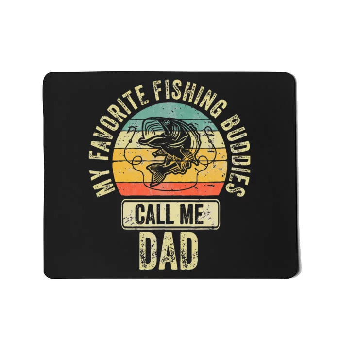 Fisherman My Favorite Fishing Buddies Call Me Dad Mousepad