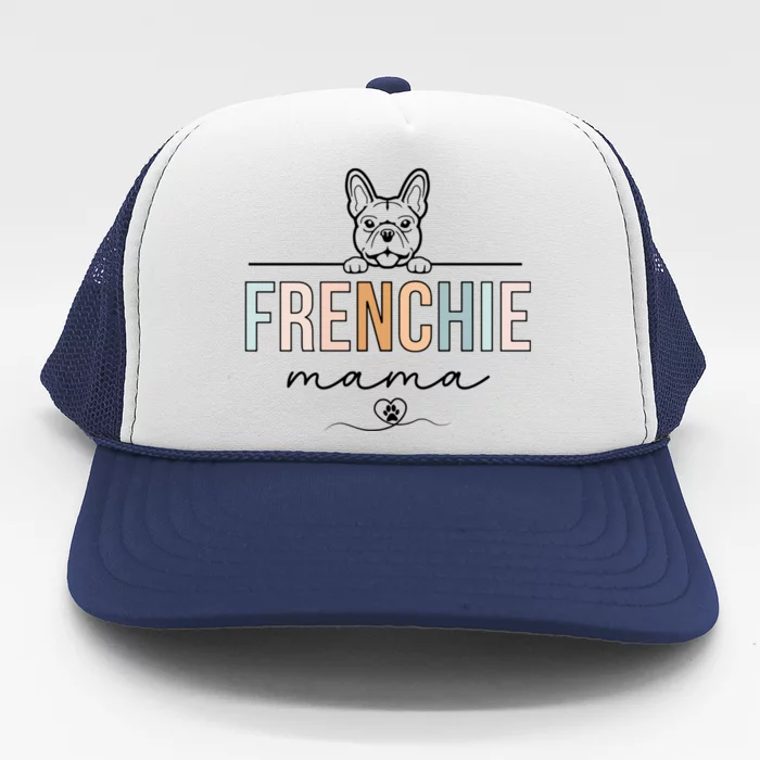 Frenchie Mom Funny French Bulldog Mama Lovers MotherS Day Trucker Hat