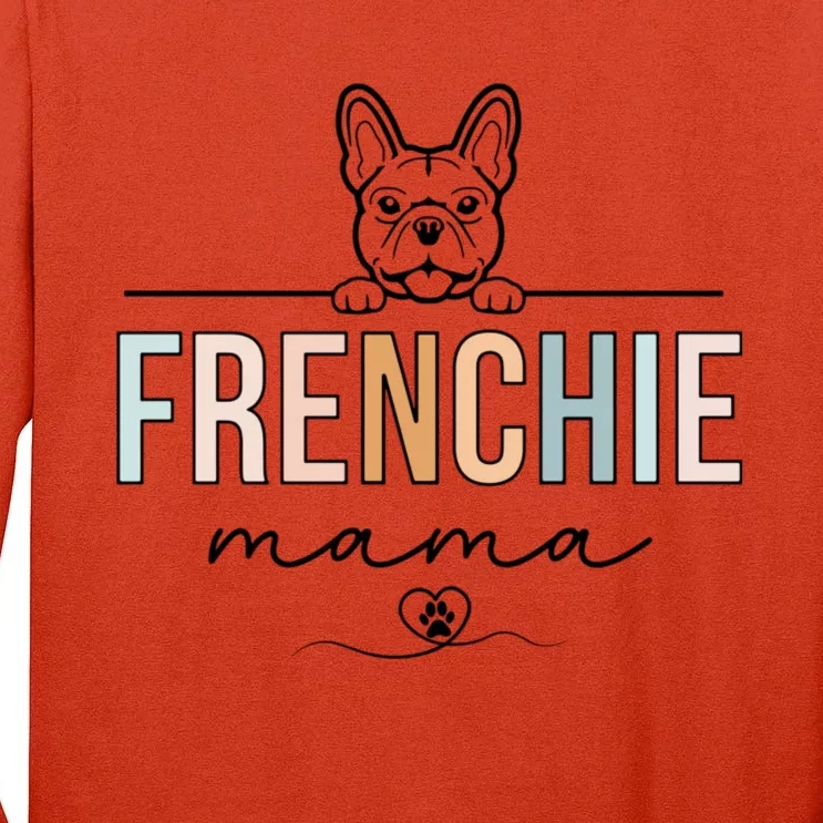 Frenchie Mom Funny French Bulldog Mama Lovers MotherS Day Tall Long Sleeve T-Shirt