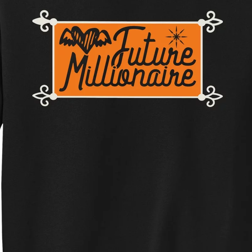 Future Millionaire Tall Sweatshirt