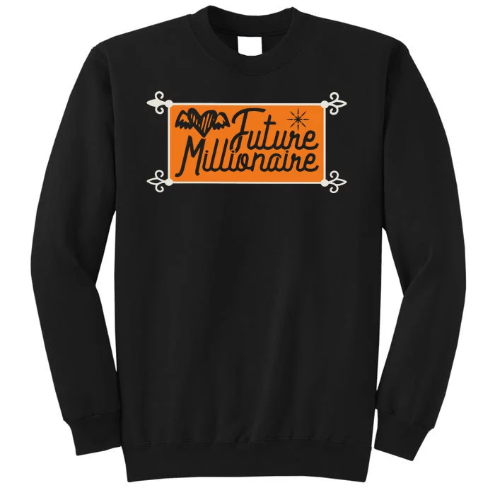 Future Millionaire Tall Sweatshirt