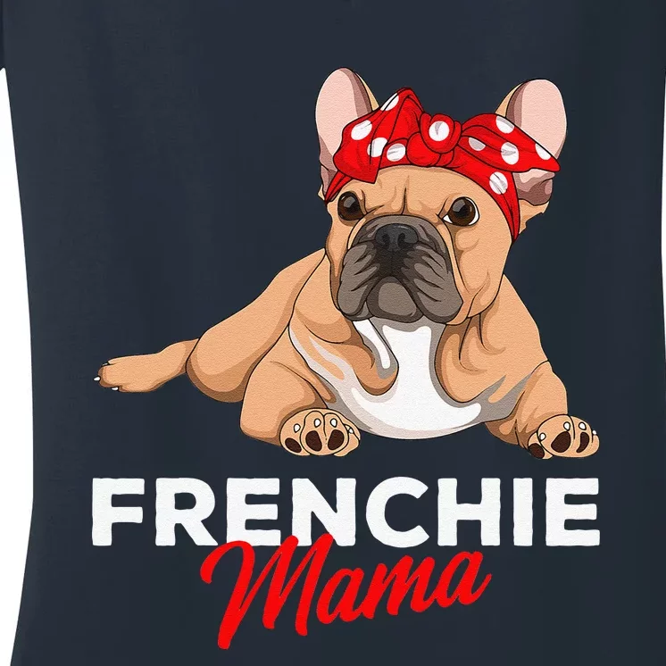 Frenchie Mama Funny French Bulldog Dog Mom Cute Gift Women's V-Neck T-Shirt