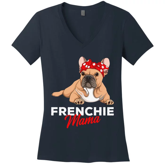 Frenchie Mama Funny French Bulldog Dog Mom Cute Gift Women's V-Neck T-Shirt