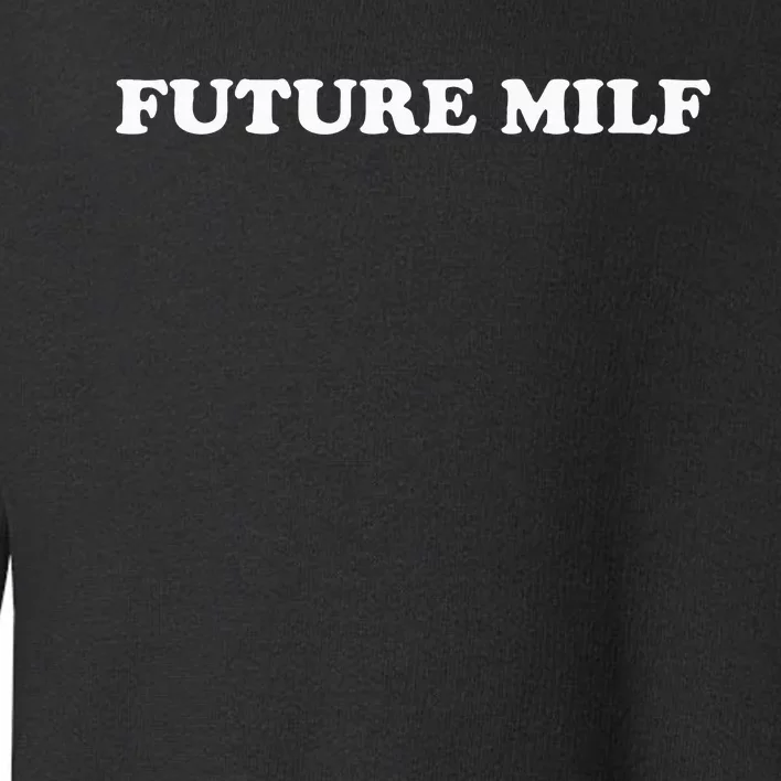 Future Milf Toddler Sweatshirt