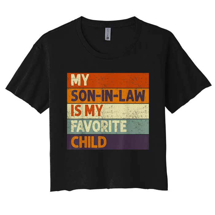 Funny Mothers Fathers Day My Son In Law Is My Favorite Child Women's Crop Top Tee