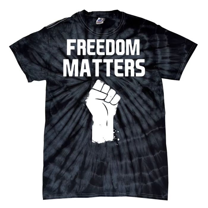 Freedom Matters Fist Tie-Dye T-Shirt