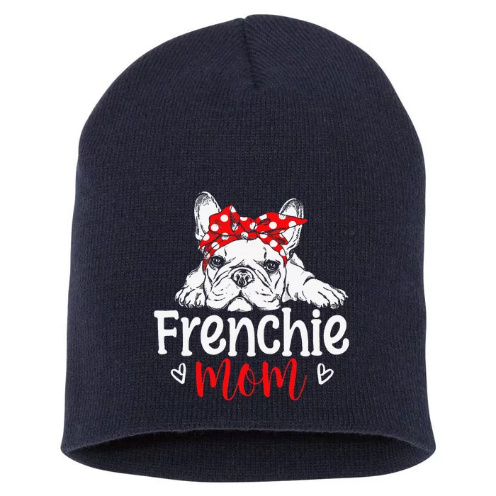 Frenchie Mom French Bulldog Dog Owner Mothers Day Short Acrylic Beanie