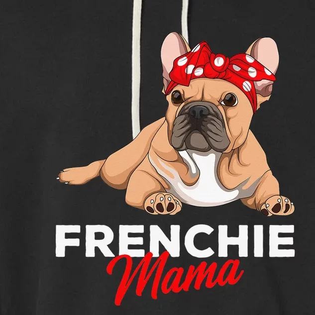 Frenchie Mama Funny French Bulldog Dog Mom Cute Garment-Dyed Fleece Hoodie