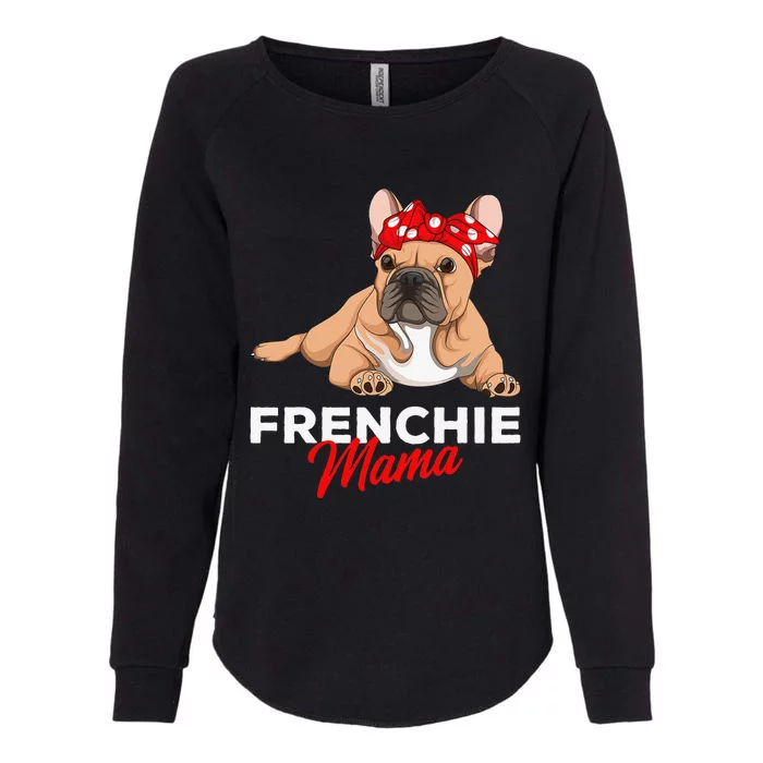 Frenchie Mama Funny French Bulldog Dog Mom Cute Womens California Wash Sweatshirt