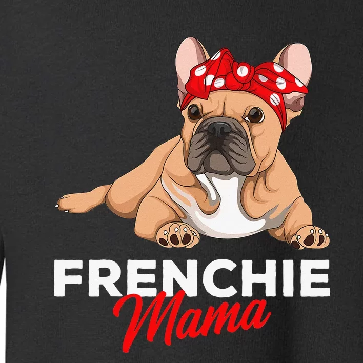 Frenchie Mama Funny French Bulldog Dog Mom Cute Toddler Sweatshirt