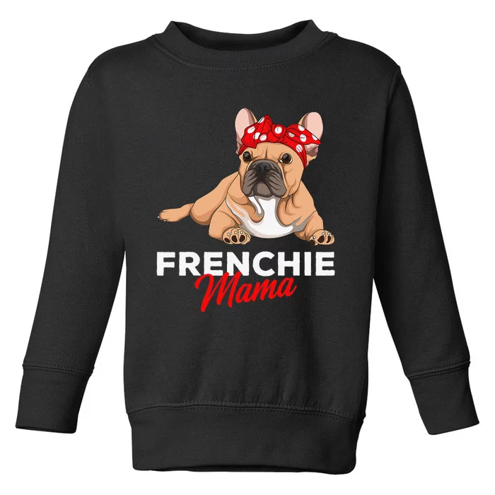 Frenchie Mama Funny French Bulldog Dog Mom Cute Toddler Sweatshirt