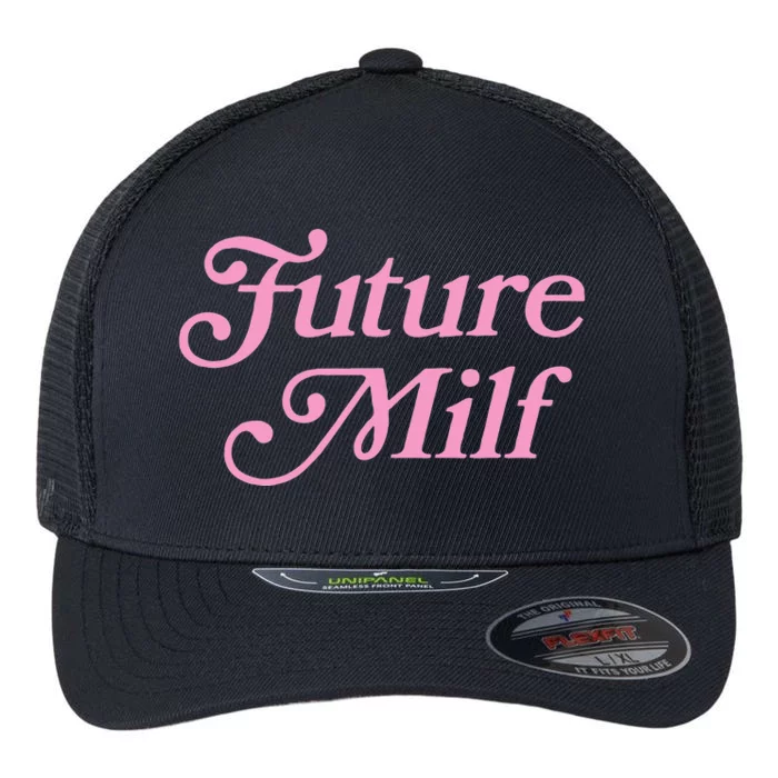 Future Milf Funny Flexfit Unipanel Trucker Cap