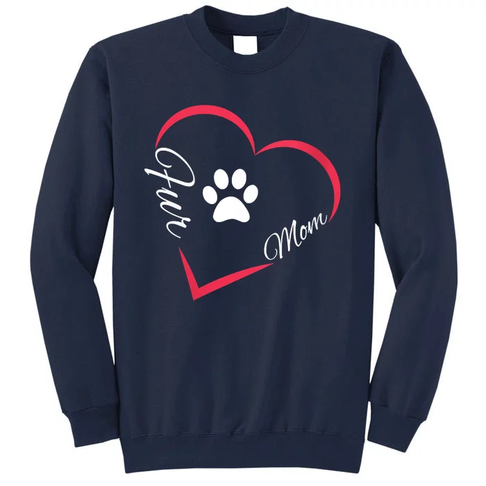 Fur Mom Fur Life With A Paw Print Design For Pet Lovers Tall Sweatshirt