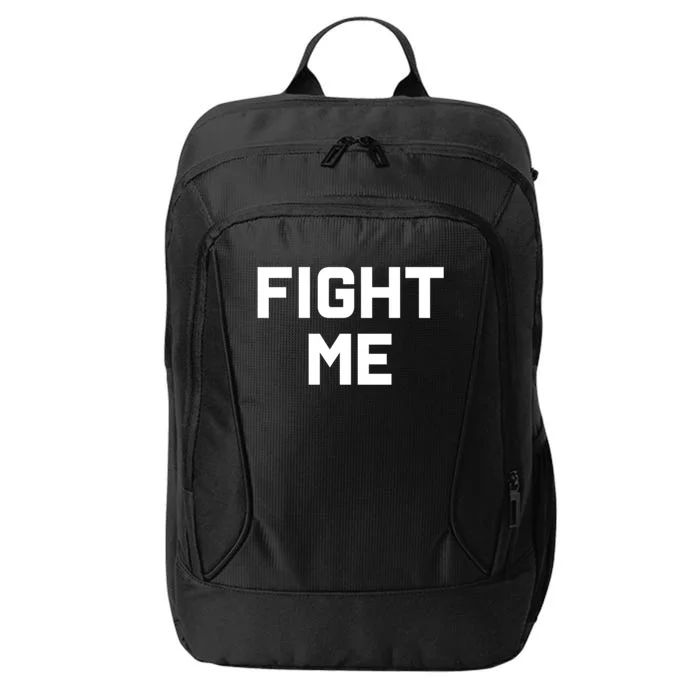 Fight Me Funny Gift City Backpack