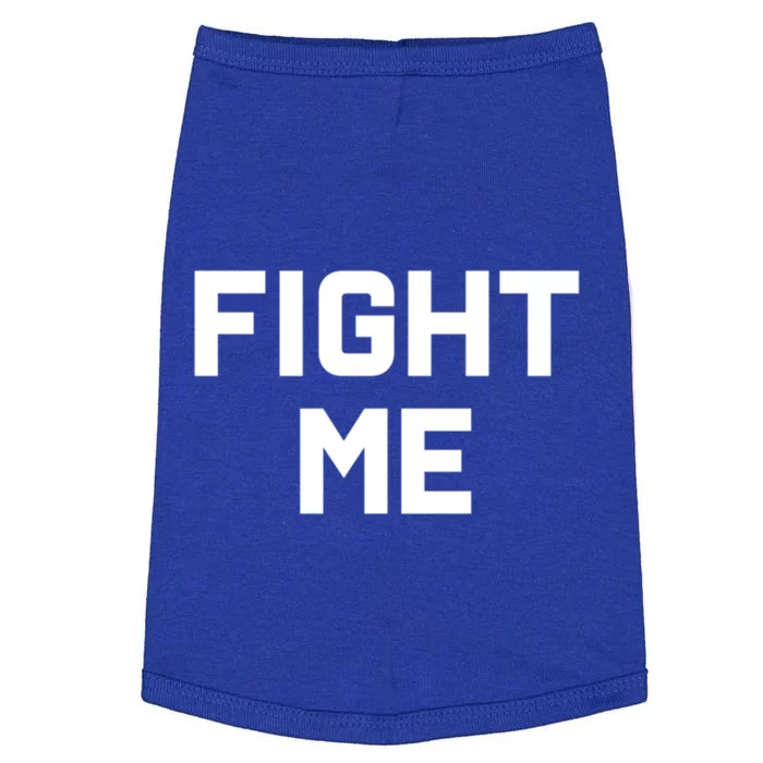 Fight Me Funny Gift Doggie Tank