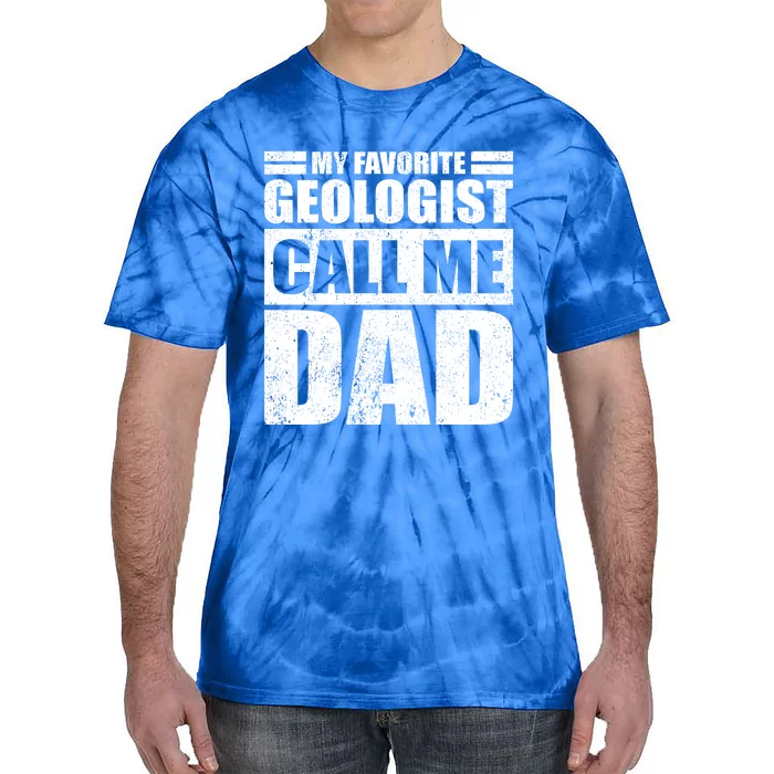 Funny My Favorite Geologist Calls Me Dad Father's Day Funny Gift Tie-Dye T-Shirt