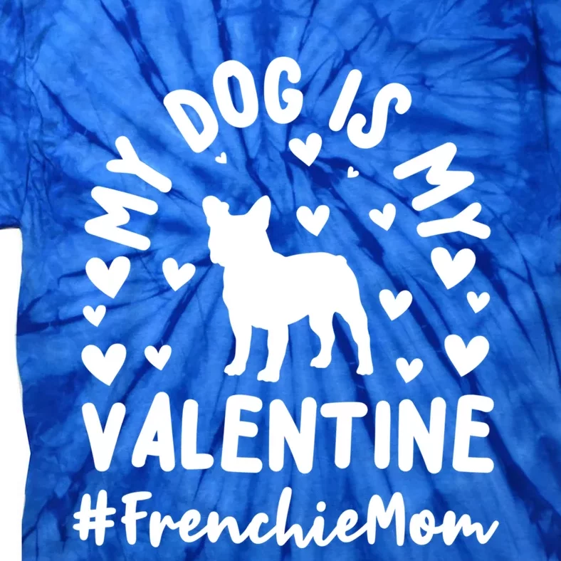 Frenchie Mom French Bulldog Valentine's Day Gift Tie-Dye T-Shirt