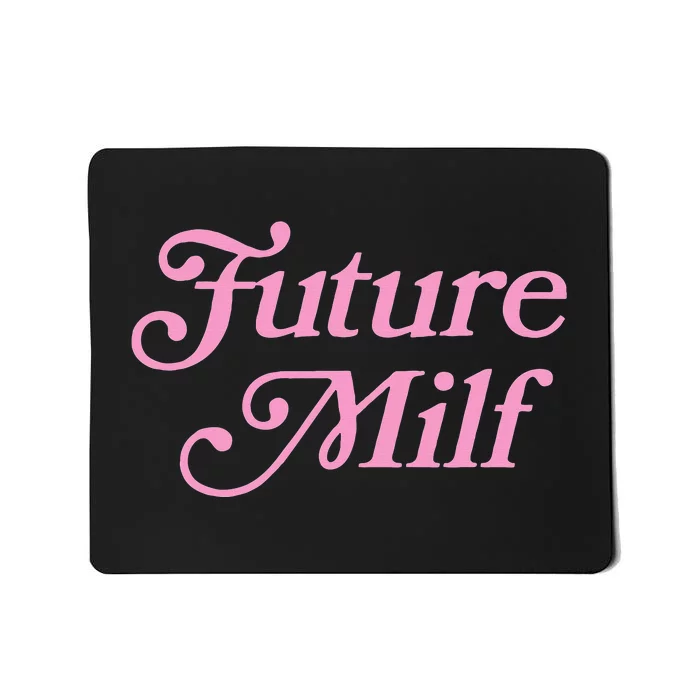 Future Milf Funny Mousepad