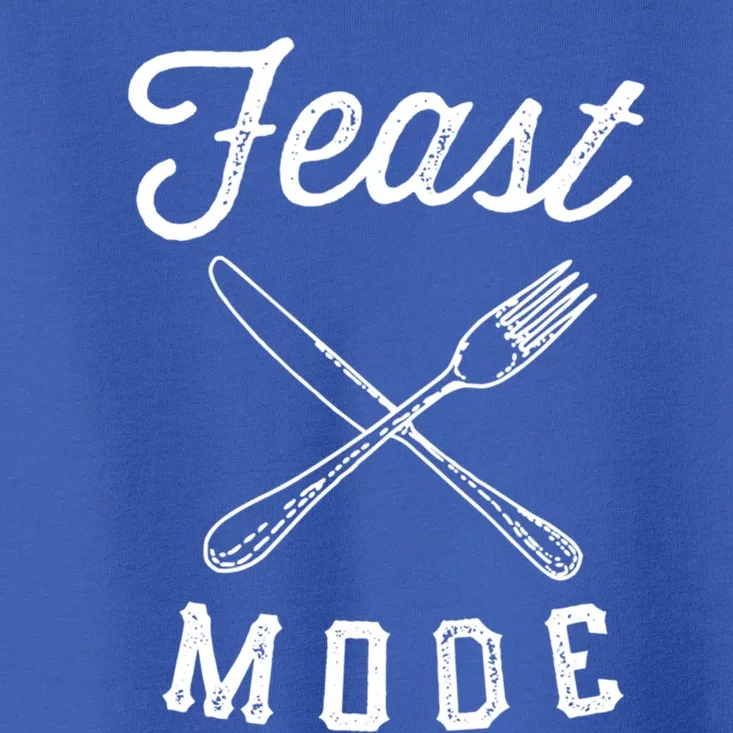 Feast Mode Funny Thanksgiving Dinner Gift Toddler T-Shirt