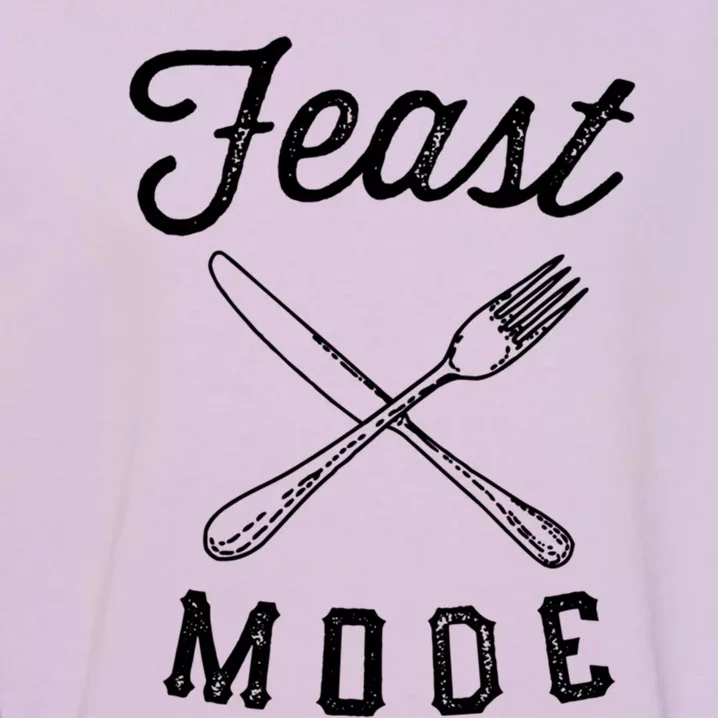 Feast Mode Funny Thanksgiving Dinner Gift Garment-Dyed Sweatshirt