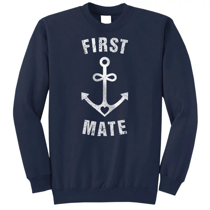 First Mate Funny Anchor Sailing Ship Cruise Tall Sweatshirt