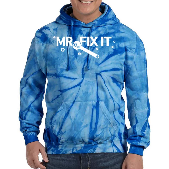 Funny Mr Fix It Fixing And Mechanic Gift Tie Dye Hoodie