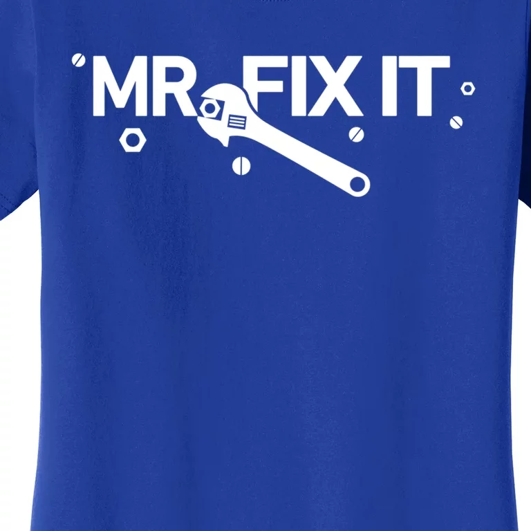 Funny Mr Fix It Fixing And Mechanic Gift Women's T-Shirt